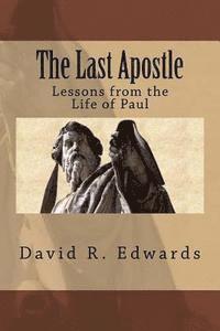 bokomslag The Last Apostle: Lessons from the Life of Paul