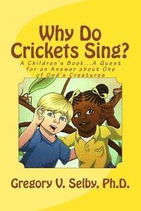 bokomslag Why Do Crickets Sing?: A Children's Book...A Quest for an Answer about One of God's Creatures