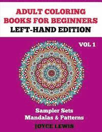 Adult Coloring Books for Beginners - Left-Hand Edition: Sampler Sets - Mandalas & Patterns 1