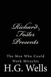 bokomslag Richard Foster Presents 'The Man Who Could Work Miracles'