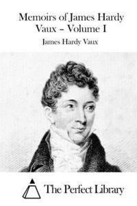 bokomslag Memoirs of James Hardy Vaux - Volume I