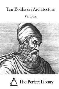 Vitruvius, The Perfect Library - Ten Books on Architecture, Häftad