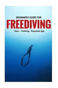 bokomslag Beginners Guide For Freediving: Gear, Training, Essential Tips