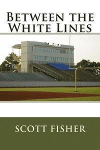 Scott Fisher - Between the White Lines, Häftad