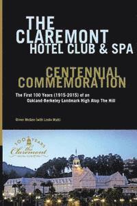 bokomslag The Claremont Hotel Club & Spa Centennial Commemoration: The First 100 Years (1915-2015) of an Oakland-Berkeley Landmark High Atop The Hill