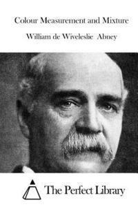 William De Wiveleslie, The Perfect Library - Colour Measurement and Mixture, Häftad