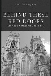 bokomslag Behind These Red Doors: Stories a Cathedral Could Tell: Single-volume Edition
