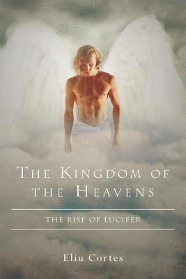 The Kingdom of the Heavens: The Rise of Lucifer 1