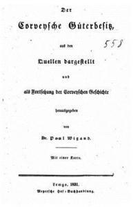 Paul Wigand - Der corveysche Güterbesitz aus den Quellen dargestellt und als Fortsetzung der corveyschen Geschichte herausgegeben, Häftad