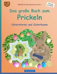 bokomslag BROCKHAUSEN Bastelbuch Bd. 2: Das große Buch zum Prickeln: Ostersterne und Osterhasen
