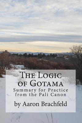 The Logic of Gotama: an introduction and guide for practice 1