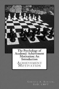 bokomslag The Psychology of Academic Achievement Motivation: An Introduction: Achievment Motivation