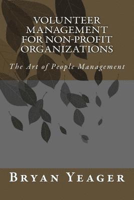 Volunteer Management for Non-Profit Organizations: The Art of People Management 1