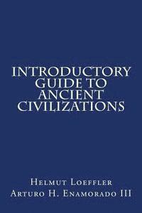 III Enamorado, Arturo H., Helmut G. Loeffler - Introductory Guide to Ancient Civilizations, Häftad