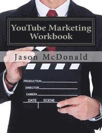 Jason McDonald Ph. D. - YouTube Marketing Workbook: How to Use YouTube for Business, Häftad