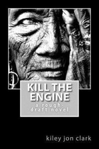 bokomslag Kill The Engine: a rough-draft novel