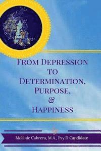 bokomslag From Depression to Determination, Purpose & Happiness