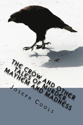 bokomslag The Crow and other Tales of Murder, Mayhem and Madness