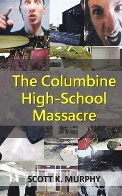 Scott K Murphy, Scott K. Murphy - Columbine High-School Massacre, Häftad