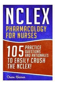 bokomslag NCLEX: Pharmacology for Nurses: 105 Nursing Practice Questions & Rationales to EASILY Crush the NCLEX!