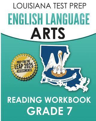 LOUISIANA TEST PREP English Language Arts Reading Workbook Grade 7: Covers the Literature and Informational Text Reading Standards 1