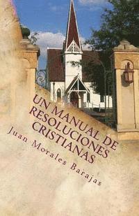 bokomslag Un Manual de Resoluciones Cristianas: Yo Fulano(a) de Tal, con la ayuda de Dios tomo las siguientes resoluciones