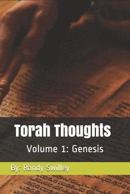 Randy O. Swilley - Torah Thoughts: Volume 1: Genesis, Häftad