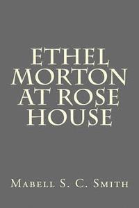 bokomslag Ethel Morton at Rose House