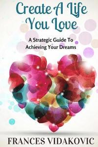 bokomslag Create A Life You Love: The Passion Purpose Plan