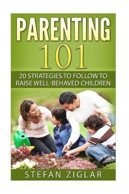 Parenting 101: 20 strategies to follow to raise well-behaved children 1