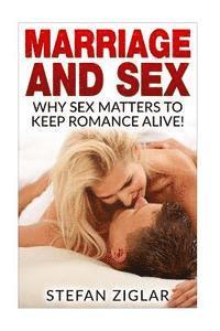 Stefan Ziglar - Marriage and Sex: Why sex matters to keep romance alive!, Häftad