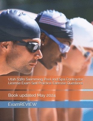 Mike Yu, Examreview, ExamREVIEW - Utah S380 Swimming Pool and Spa Contractor License Exam Self Practice Exercise Questions, Häftad