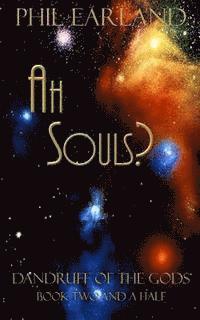 bokomslag Ah Souls!: Dandruff of the Gods Book Two and a Half