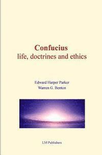 Confucius: life, doctrines and ethics 1