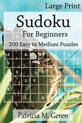 Large Print Sudoku For Beginners: 200 Easy to Medium Puzzles: Sudoku Puzzle book for sharpening concentration and reasoning skills. 1