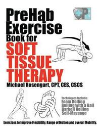 bokomslag PreHab Exercise Book for Soft Tissue Therapy: Exercises to Improve Flexibility, Range of Motion and overall Mobility.
