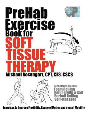 PreHab Exercise Book for Soft Tissue Therapy: Exercises to Improve Flexibility, Range of Motion and overall Mobility. 1