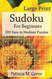 bokomslag Large Print Sudoku For Beginners: 200 Easy to Medium Puzzles: Sudoku Puzzle book for sharpening concentration and reasoning skills.