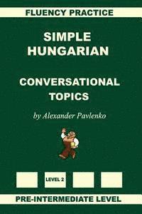 bokomslag Simple Hungarian, Conversational Topics, Pre-Intermediate Level