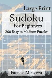 bokomslag Large Print Sudoku For Beginners: 200 Easy to Medium Puzzles: Sudoku Puzzle book for sharpening concentration and reasoning skills.