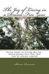 bokomslag The Joy of Living in a Drama-Free Zone: Seven steps to living the joy-filled drama-free life that you've always wanted