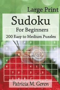 bokomslag Large Print Sudoku For Beginners: 200 Easy to Medium Puzzles: Sudoku Puzzle book for sharpening concentration and reasoning skills.