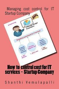 bokomslag How to control cost for IT services - Startup Company: Managing cost control for IT Startup Company