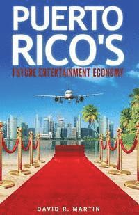 David R. Martin - Puerto Rico's Future Entertainment Economy, Häftad