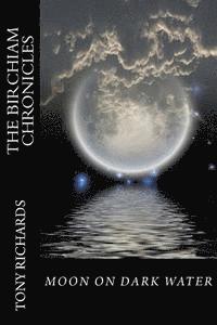 bokomslag Moon on Dark Water: The Birchiam Chronicles: Moon on Dark Water: The Birchiam Chronicles