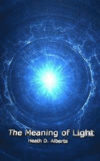 Heath D. Alberts - The Meaning of Light, Häftad