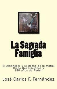 bokomslag La Sagrada Famiglia: El Amanecer y el Ocaso de la Mafia. Cinco Generaciones y 150 años de Poder.