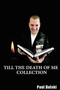 bokomslag Till The Death Of Me Collection