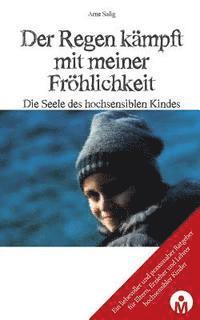 bokomslag Der Regen kaempft mit meiner Froehlichkeit: Die Seele des hochsensiblen Kindes