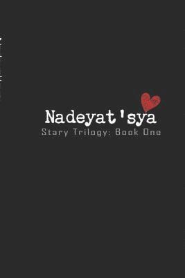 Nadeyat'sya: Stary Trilogy Book One: The Memoirs of Nadya Illyushin 1